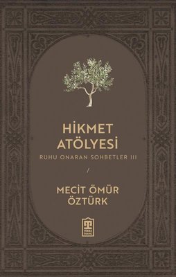 Hikmet Atölyesi - Ruhu Onaran Sohbetler 3 | Timaş Yayınları (İnce Kapak)