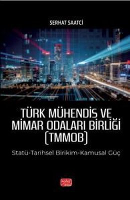 Türk Mühendis ve Mimar Odaları Birliği - Statü - Tarihsel Birikim-Kamusal Güç | Nobel Bilimsel Eserler (İnce Kapak)