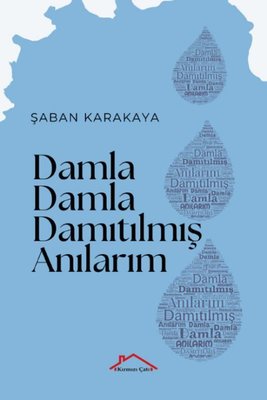Damla Damla Damıtılmış Anılarım | Kırmızı Çatı (İnce Kapak)