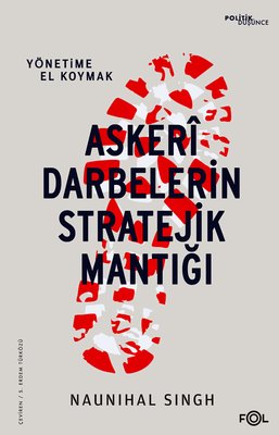 Askeri Darbelerin Stratejik Mantığı - Yönetime El Koymak | Fol Kitap (İnce Kapak)