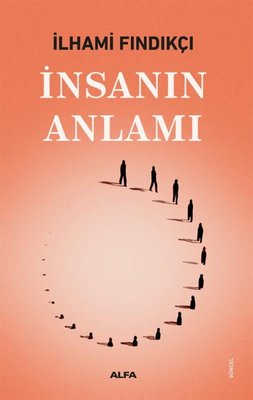 İnsanın Anlamı | Alfa Yayıncılık (İnce Kapak)