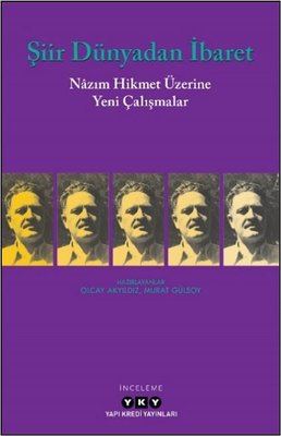 Şiir Dünyadan İbaret - Nazım Hikmet Üzerine Yeni Çalışmalar | Yapı Kredi Yayınları (İnce Kapak)