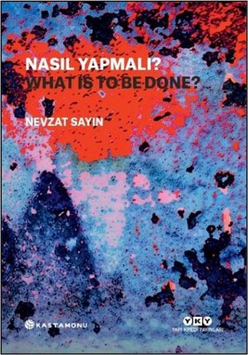Nasıl Yapmalı? What Is to Be Done? | Yapı Kredi Yayınları (Ciltli)