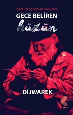 Gece Beliren Hüzün - Yaralı Bir Geçmişin Yankıları | Klaros Yayınları (İnce Kapak)