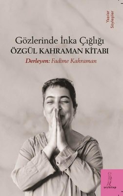 Gözlerinde İnka Çığlığı - Özgül Kahraman Kitabı | ŞEY Kitap (İnce Kapak)