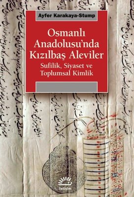 Osmanlı Anadolusu'nda Kızılbaş Aleviler - Sufilik Siyaset ve Toplumsal Kimlik | İletişim Yayınları (İnce Kapak)