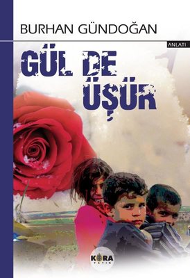 Gül de Üşür | Kora Yayın (İnce Kapak)