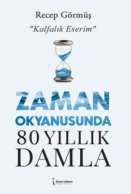 Zaman Okyanusunda 80 Yıllık Damla | İkinci Adam Yayınları (İnce Kapak)