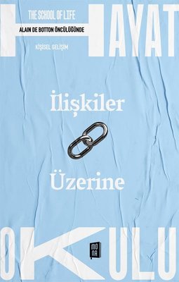İlişkiler Üzerine - The School Of Life - Hayat Okulu - Alain de Botton Öncülüğünde | Mona (İnce Kapak)