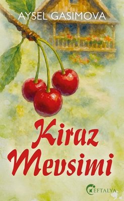 Kiraz Mevsimi | Eftalya Yayınları (İnce Kapak)