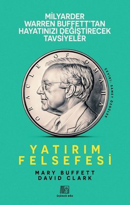 Yatırım Felsefesi - Milyarder Warren Buffett'tan Hayatınızı Değiştirecek Tavsiyeler | Üçüncü Göz Yayınları (İnce Kapak)