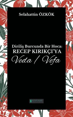 Diriliş Burcunda Bir Hoca: Recep Kırıkçı'ya Veda - Vefa | Kutup Yıldızı Yayınları (İnce Kapak)