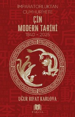 İmparatorluktan Cumhuriyete Çin Modern Tarihi 1840 - 2025 | Parana (İnce Kapak)