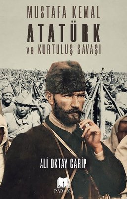 Mustafa Kemal Atatürk ve Kurtuluş Savaşı | Parana (İnce Kapak)