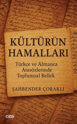 Kültürün Hamalları - Türkçe ve Almanca Atasözlerinde Toplumsal Bellek | Çizgi Kitabevi (İnce Kapak)