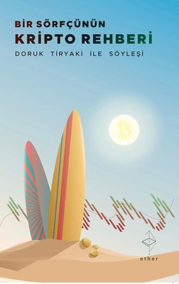 Bir Sörfçünün Kripto Rehberi - Doruk Tiryaki İle Söyleşi | Ether Kitap (İnce Kapak)