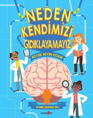 Neden Kendimizi Gıdıklayamayız? Büyük Beyin Kitabı | Okuyan Us Yayınları (Ciltli)
