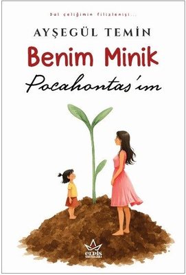 Benim Minik Pocahontas'ım | Elpis Yayınları (İnce Kapak)