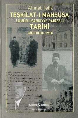 Teşkilat-ı Mahsusa Tarihi Cilt 3 - 2: 1918 (Umur-ı Şarkıyye Dairesi) | İş Bankası Kültür Yayınları (İnce Kapak)