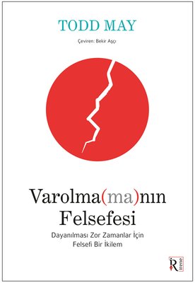 Varolmamanın Felsefesi - Dayanılması Zor Zamanlar İçin Felsefi Bir İkilem | İrene Kitap (İnce Kapak)