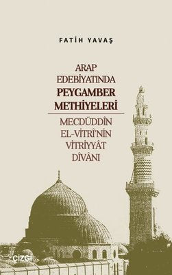 Arap Edebiyatında Peygamber Methiyeleri - Mecdüddin El-Vitri'nin Vitriyyat Divanı | Çizgi Kitabevi (İnce Kapak)