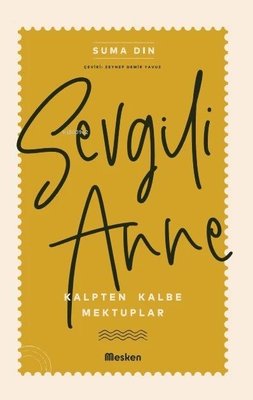 Sevgili Anne - Kalpten Kalbe Mektuplar | Mesken Kitap (İnce Kapak)