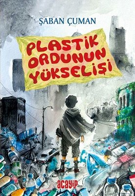 Plastik Ordunun Yükselişi | Acayip (İnce Kapak)