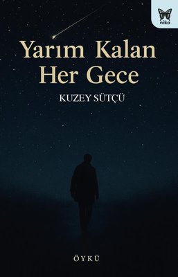 Yarım Kalan Her Gece | Nika Yayınevi (İnce Kapak)