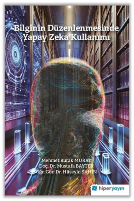 Bilginin Düzenlenmesinde Yapay Zeka Kullanımı | Hiperlink (İnce Kapak)