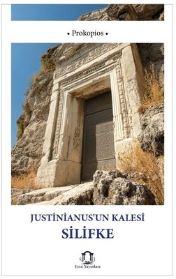 Justinianus'un Kalesi Silifke | Eyce Yayınları (İnce Kapak)