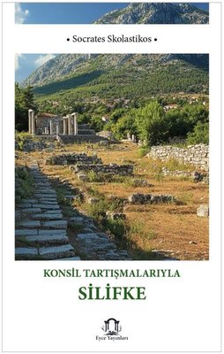 Konsil Tartışmalarıyla Silifke | Eyce Yayınları (İnce Kapak)