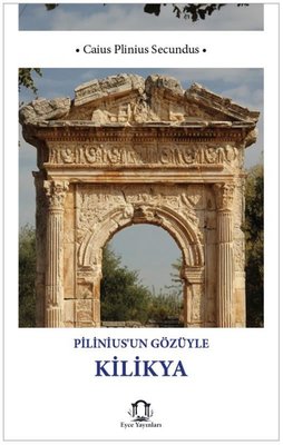 Pilinius'un Gözüyle Kilikya | Eyce Yayınları (İnce Kapak)