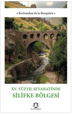 15. Yüzyıl Seyahatinde Silifke Bölgesi | Eyce Yayınları (İnce Kapak)
