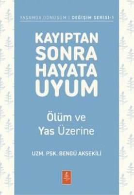 Kayıptan Sonra Hayata Uyum - Ölüm ve Yas Üzerine - Yaşamda Dönüşüm-Değişim Serisi 1 | Nobel Yaşam (İnce Kapak)