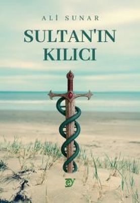 Sultan'ın Kılıcı | Ey Yayınları (İnce Kapak)