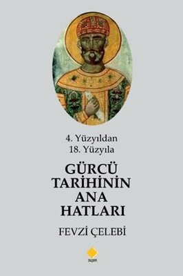4. Yüzyıldan 18. Yüzyıla Gürcü Tarihinin Ana Hatları | Duvar Yayınları (İnce Kapak)