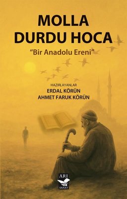Molla Durdu Hoca - Bir Anadolu Ereni | Arı Sanat Yayınevi (İnce Kapak)