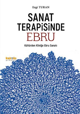 Sanat Terapisinde Ebru - Kültürden Kliniğe Ebru Sanatı | Kaknüs Yayınları (İnce Kapak)