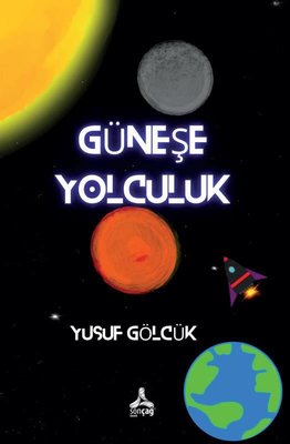 Güneşe Yolculuk | Sonçağ Yayınları (İnce Kapak)