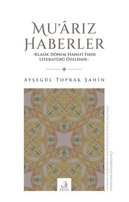 Mu'arız Haberler - Klasik Dönem Hanefi Fıkıh Literaturu Özelinde | Fecr Yayınları (İnce Kapak)