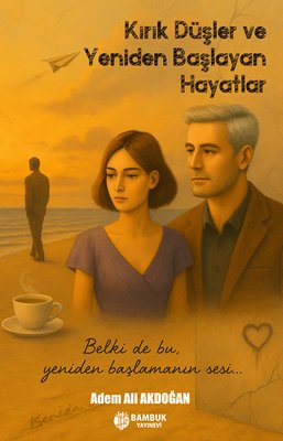 Kırık Düşler ve Yeniden Başlayan Hayatlar | Bambuk Yayınevi (İnce Kapak)