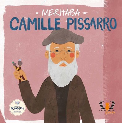 Merhaba Camille Pissarro - Sanatçıyla İlk Buluşma | Hayalperest Çocuk (İnce Kapak)