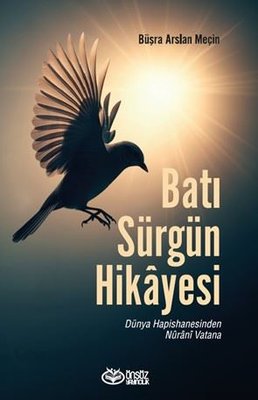 Batı Sürgün Hikayesi - Dünya Hapishanesinden Nurani Vatana | Önsöz Yayıncılık (İnce Kapak)