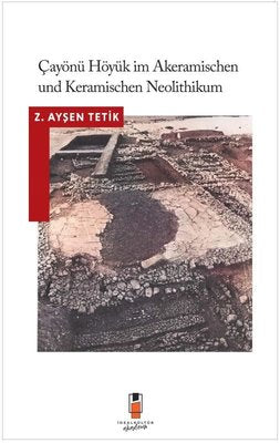Çayönü Höyük im Akeramischen und Keramischen Neolithikum | İdeal Kültür Akademi (İnce Kapak)