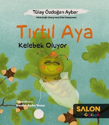 Tırtıl Aya Kelebek Oluyor | Salon Çocuk (İnce Kapak)