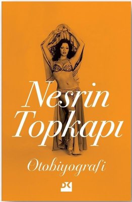 Nesrin Topkapı: Otobiyografi | Doğan Kitap (İnce Kapak)