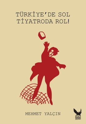 Türkiye'de Sol Tiyatroda Rol! | İkaros Yayınları (İnce Kapak)