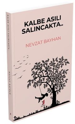 Kalbe Asılı Salıncakta.. | Demlik Yayınları (İnce Kapak)