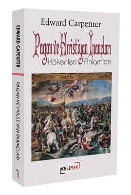 Pagan ve Hristiyan İnançları - Kökenleri ve Anlamları | Kelebek Kültür Kitaplığı (İnce Kapak)