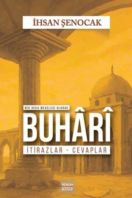 Bir Beka Meselesi Olarak Buhari İtirazlar - Cevaplar | Hüküm Kitap (İnce Kapak)